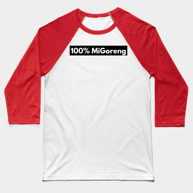 100% MiGoreng Noodles Funny Shirt Baseball T-Shirt by AdventureWizardLizard